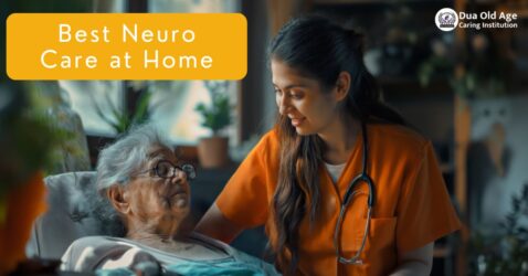 Best Neuro Care at Home | Dua Old Age Caring Institution