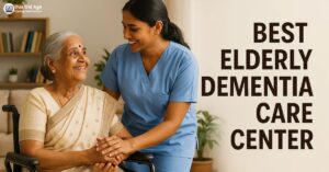 Read more about the article Best Elderly Dementia Care Center: Specialized Memory Support, Compassionate Care, and Trusted Senior Services