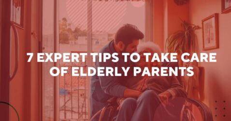 7 Expert Tips to Take Care of Elderly Parents | Senior Safety & Assisted Living