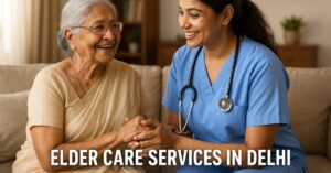 Read more about the article Top Elder Care Services in Delhi – Old Age Care Institution