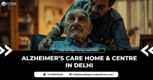 Read more about the article Alzheimer’s Care Home & Centre in Delhi – Dua Old Caring Institution