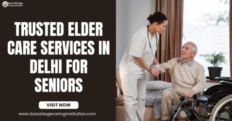 Trusted Elder Care Services in Delhi for Seniors