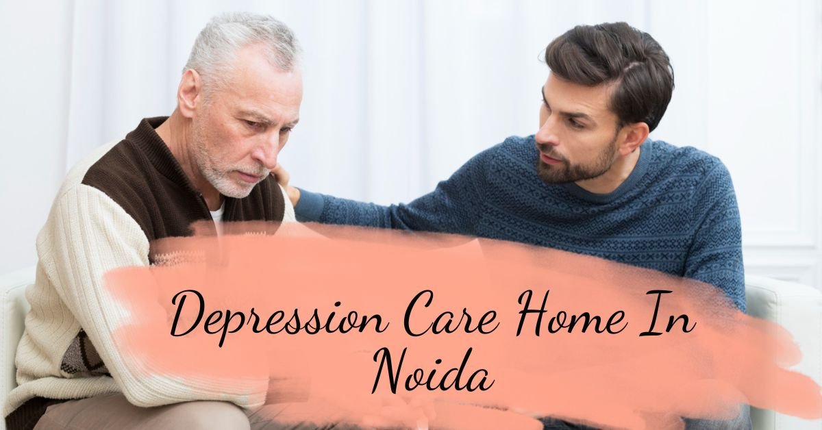 You are currently viewing Depression Care Home In Noida