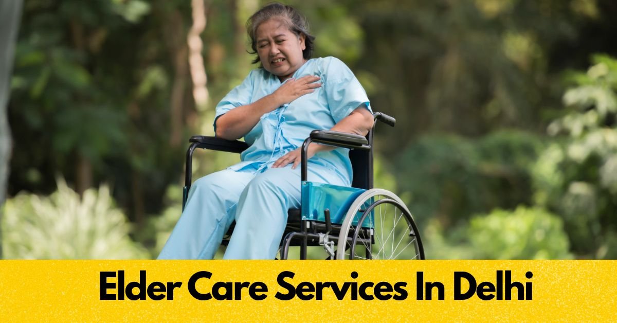 You are currently viewing Elder Care Services In Delhi 