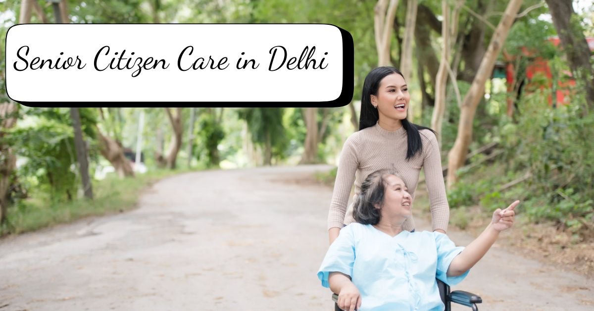 You are currently viewing Senior Citizen Care in Delhi NCR