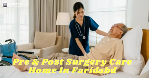 Top Pre & Post Surgery Care Home in Faridabad | Recover Fast