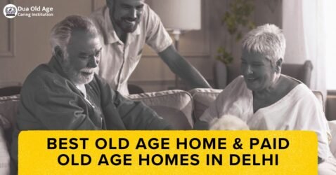 Best Old Age Home & Paid Old Age Homes in Delhi