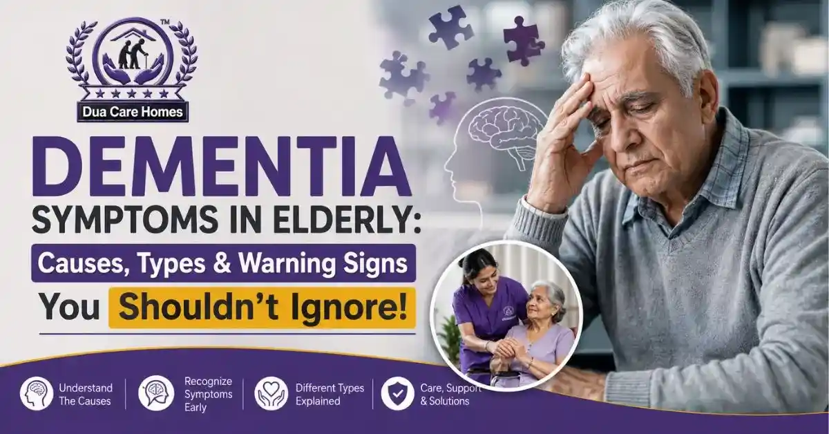 You are currently viewing Dementia Symptoms in Elderly: Causes, Types & Warning Signs You Shouldn’t Ignore