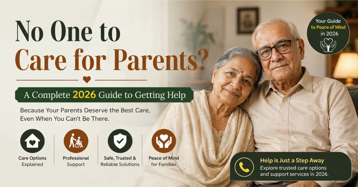 You are currently viewing No One to Care for Parents? A Complete  Guide to Getting Help